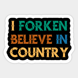 I Forken Believe in Country Sticker